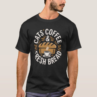 Katzen Kaffee und frisches Brot Lustiges Brotbacke T-Shirt