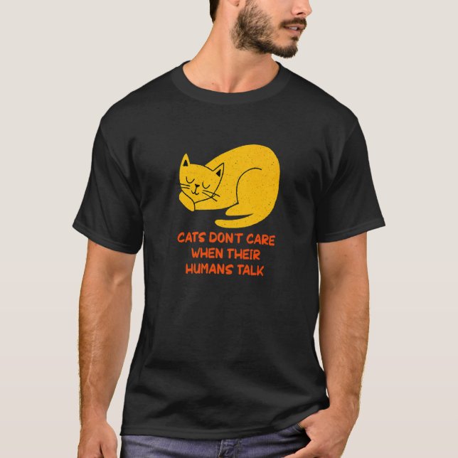 Katzen kümmern sich nicht, wenn wir Cat Lover Cat  T-Shirt (Vorderseite)