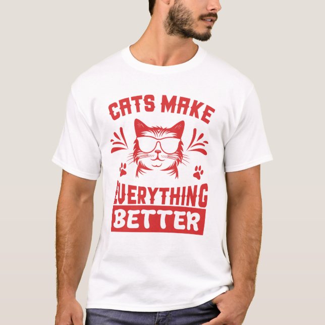 Katzen machen alles besser — Lustige coole Katzens T-Shirt (Vorderseite)