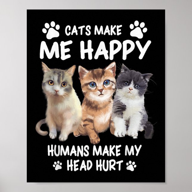 Katzen machen mich glücklich, ein Niedliches Kätzc Poster (Vorne)