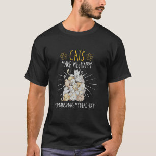 Katzen machen mich glücklich, Menschen machen mein T-Shirt