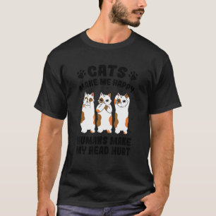 Katzen machen mich glücklich, Menschen machen mein T-Shirt