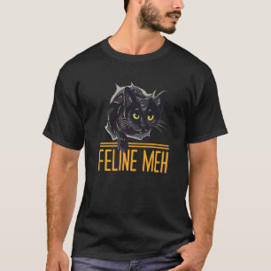 Katzen Meh Katzen Humor Kätzchen Faul Sarkastisch T-Shirt