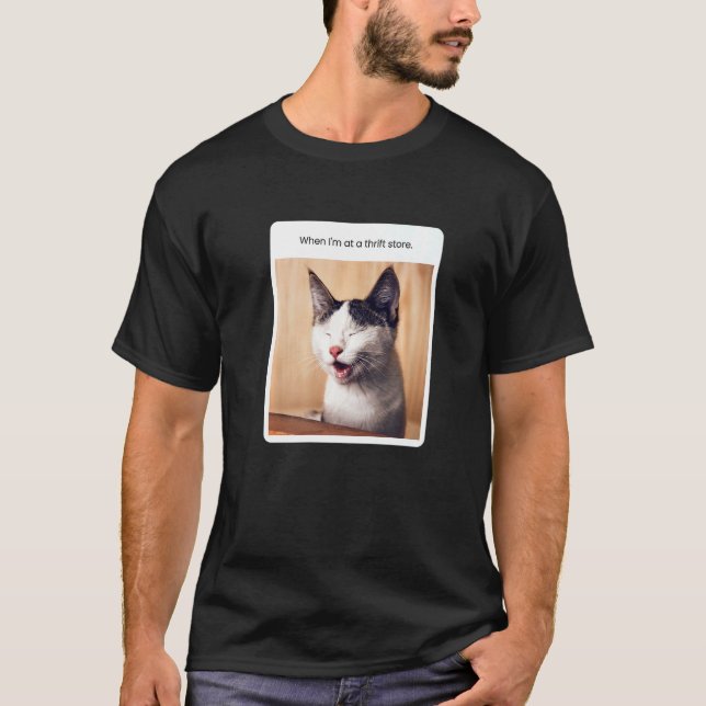 Katzen-Meme, wenn ich im Second-Hand-Laden bin T-Shirt (Vorderseite)