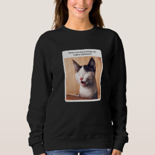 Katzen-Meme wenn jemand mir kubanisches Sandwich b Sweatshirt