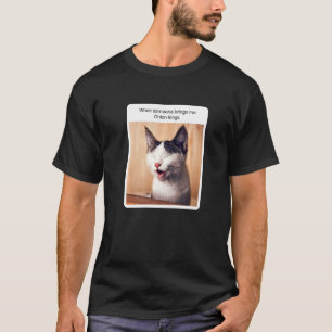 Katzen-Meme, wenn jemand mir Zwiebelringe bringt T-Shirt