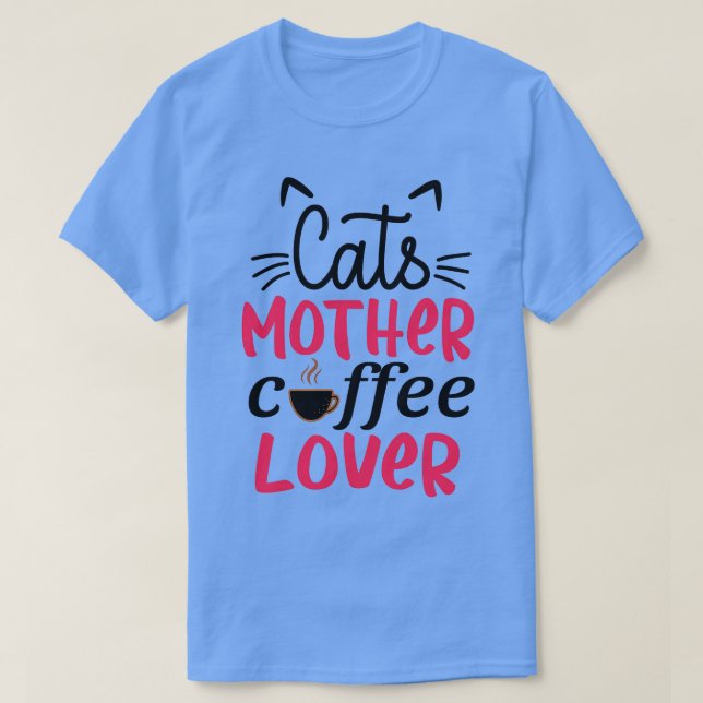 Katzen Mutter Kaffee Lover 1 T-Shirt (Design vorne)