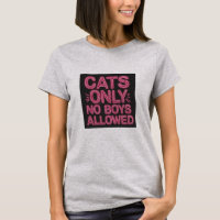 Katzen Nur keine Jungen erlaubt T - Shirt