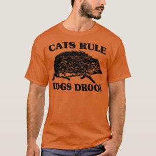 Katzen Regel Hunde Drool 1 T-Shirt