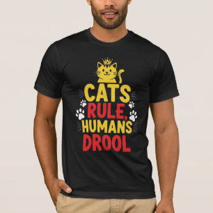 Katzen regieren, Menschen sabbern T-Shirt