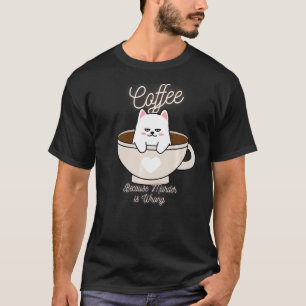 Katzen-Sarkasmus-Meme Lustiger Kaffee, weil Mord f T-Shirt