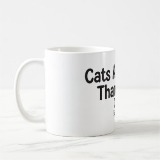 Katzen sind besser als Menschen Lustig Kaffeetasse
