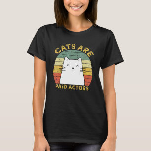 Katzen sind bezahlte Schauspielerin Lieben Schausp T-Shirt