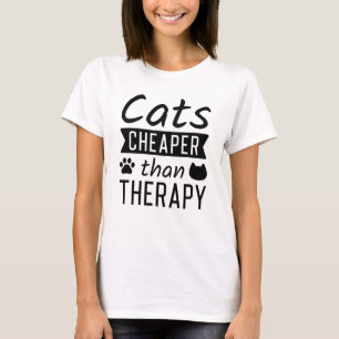 Katzen sind günstiger als Therapie T-Shirt