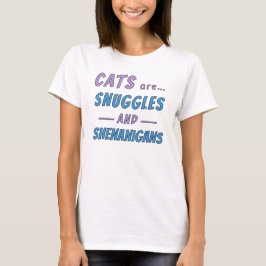 Katzen sind Kuscheln und Schabernack T-Shirt