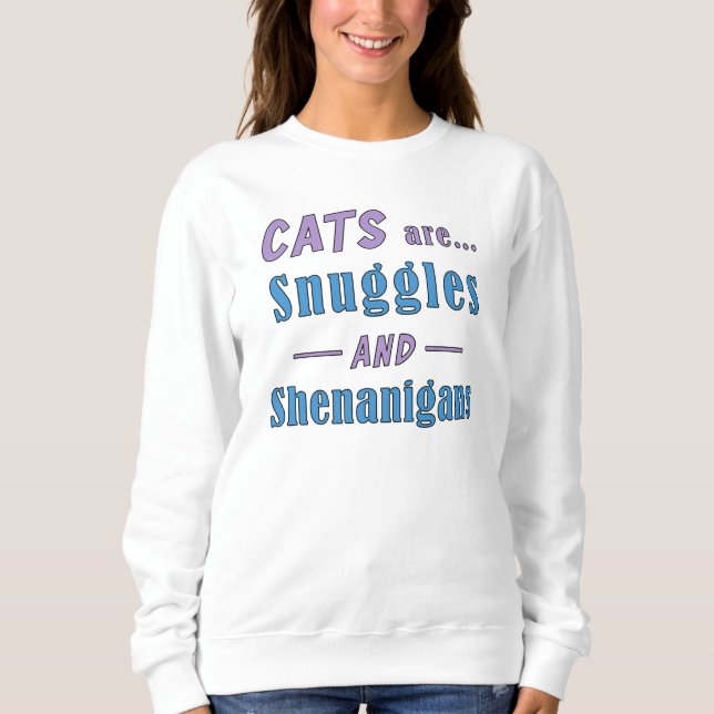 Katzen sind Schnecken und Shenanigans Sweatshirt (Vorderseite)