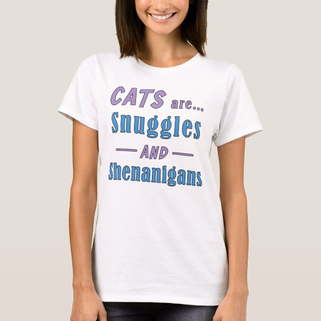 Katzen sind Schnecken und Shenanigans-T - Shirt (Vorderseite)