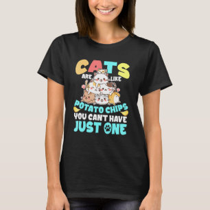 Katzen sind wie Kartoffelchips, die man nicht nur T-Shirt