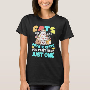 Katzen sind wie Kartoffelchips, die man nicht nur T-Shirt
