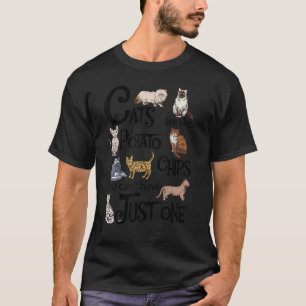 Katzen sind wie Kartoffelchips, die man nicht nur T-Shirt