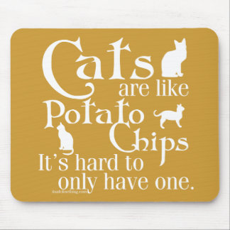Katzen sind wie Kartoffelchips… Mousepad