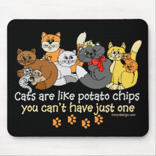 Katzen sind wie Kartoffelchips Mousepad