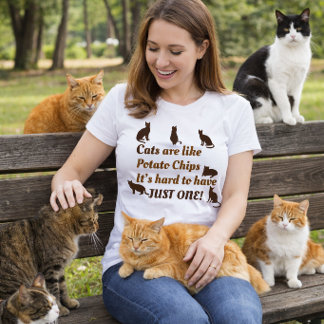 Katzen sind wie Kartoffelchips, schwer nur eine zu T-Shirt