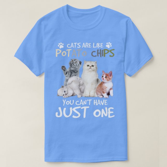 Katzen sind wie Kartoffelchips Sie können nicht nu T-Shirt (Design vorne)