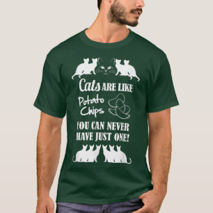 Katzen sind wie Kartoffelchips T-Shirt