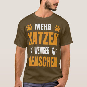 Katzen Sprichwort Mehr Katzen weniger Leute für Ka T-Shirt