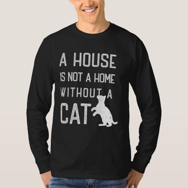 Katzen Thema  Ein Haus ist kein Zuhause ohne Katze T-Shirt (Vorderseite)