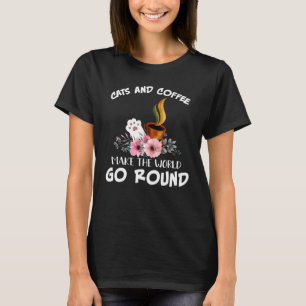 Katzen und Kaffee machen die Welt kokett T-Shirt
