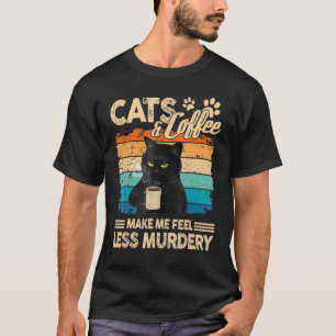 Katzen und Kaffee machen mich weniger mörderisch T-Shirt