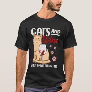 Katzen und Wein machen alles feine, lustige Katze T-Shirt