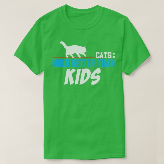 Katzen viel besser als Kinder T-Shirt (Design vorne)
