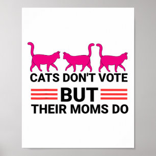 Katzen wählen nicht, aber ihre Mamas machen Kamala Poster