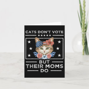 Katzen wählen nicht, aber ihre Mamas tun es - Katz Karte