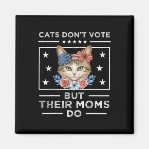 Katzen wählen nicht, aber ihre Mamas tun es - Katz Magnet