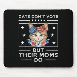 Katzen wählen nicht, aber ihre Mamas tun es - Katz Mousepad