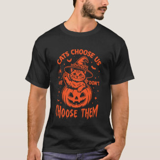 Katzen wählen uns, wir wählen sie nicht. Katzenhal T-Shirt