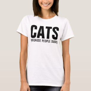 KATZEN, WEIL DIE MENSCHEN SIND ZUM KOTZEN, Funny T T-Shirt