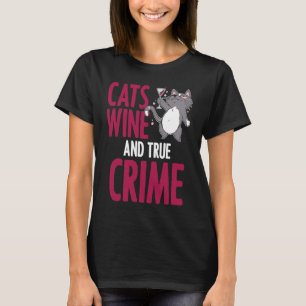 Katzen Wein True Crime Dokumentationen Feline T-Shirt