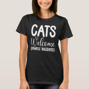 Katzen willkommen Menschen toleriert Kat Graphic T-Shirt