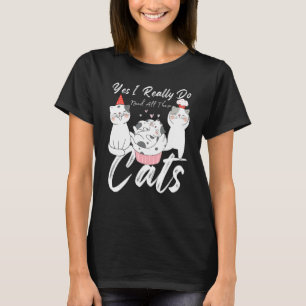 Katzen Zitat Ja, ich brauche wirklich all diese K T-Shirt