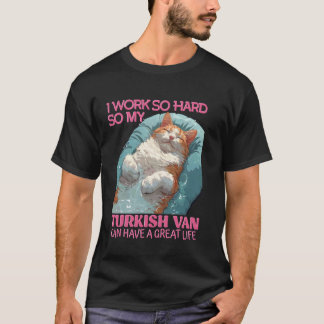 Katzenbesitzer ARBEITEN SO HART, ALSO TURKISH VAN  T-Shirt