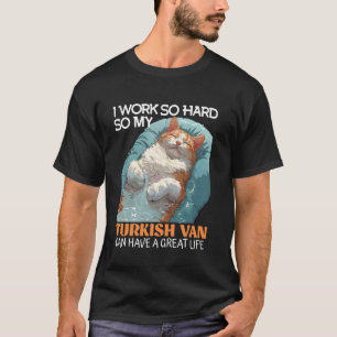 Katzenbesitzer ARBEITEN SO HART, ALSO TURKISH VAN T-Shirt
