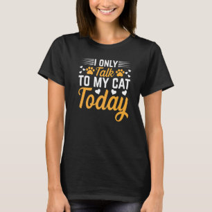 Katzenbesitzer Ich spreche nur mit meiner Katze he T-Shirt