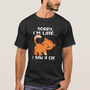 Katzenbesitzer Katzenkatze Mama Sorry, ich bin spä T-Shirt