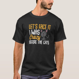 Katzenbesitzer  Lasst uns ehrlich sein ich war ver T-Shirt