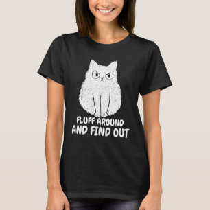 Katzenfluff herum und finde heraus lustiger Humor T-Shirt